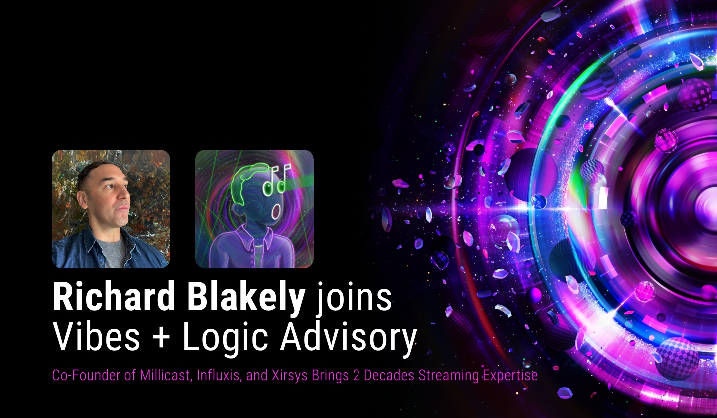 VibesCast #5: Richard Blakely Joins Vibes + Logic as Advisor of Streaming Tech & Infrastructure